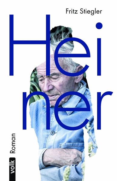 Heiner - ein Roman von Fritz Stiegler